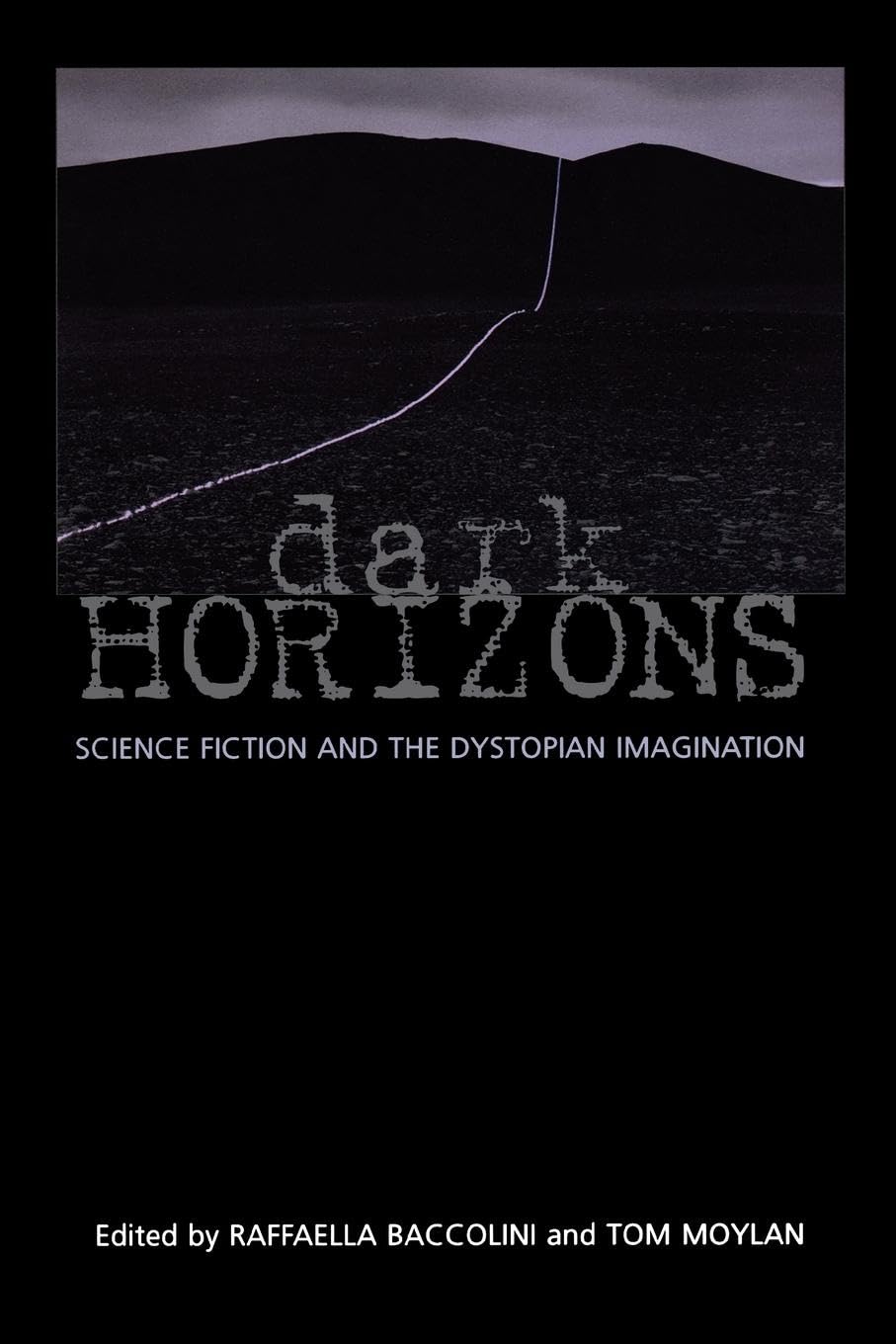 Dark Horizons: Science Fiction and the Dystopian Imagination