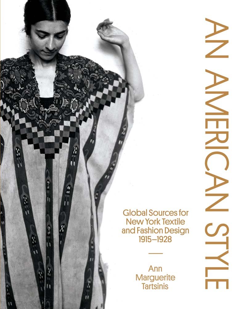 An American Style – Global Sources for New York Textiles and Fahion Design, 1915–1927: Global Sources for New York Textile and Fashion Design, 1915–1928 (Chicago History of Science and Medicine)