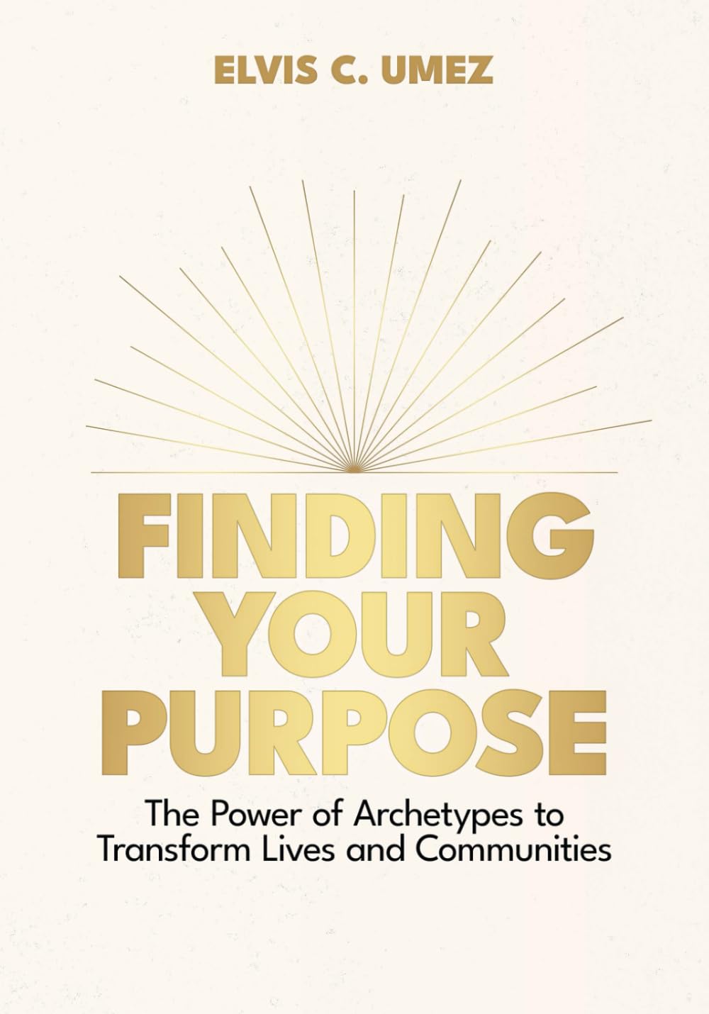 Finding Your Purpose: The Power of Archetypes to Transform Lives and Communities