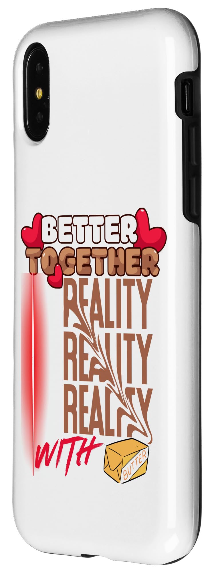 iPhone X/XS Better Together With Butter Reality Motivational Funny Gift Case - Image 2