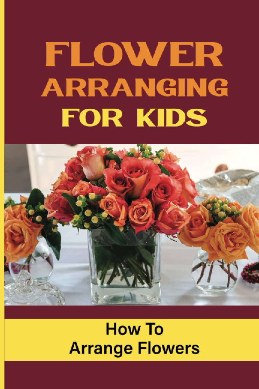 Flower Arranging For Kids: How To Arrange Flowers