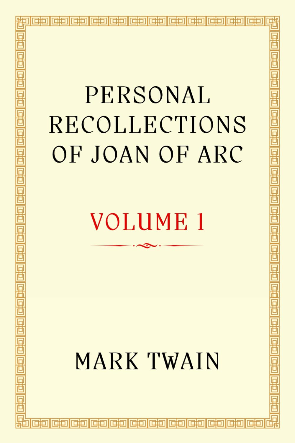 PERSONAL RECOLLECTIONS OF JOAN OF ARC: A Symbol of Courage and Faith