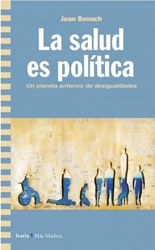 Salud Es Política, La: Un planeta enfermo de desigualdades: 161 (Más Madera)