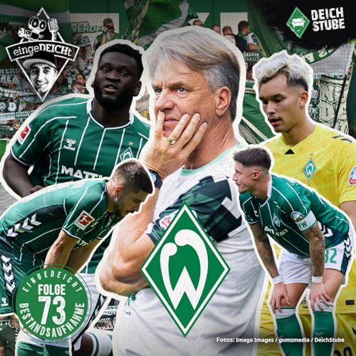 Zwischen Hype und Ernüchterung: Was taugt der neue SV Werder Bremen wirklich? | eingeDEICHt 73