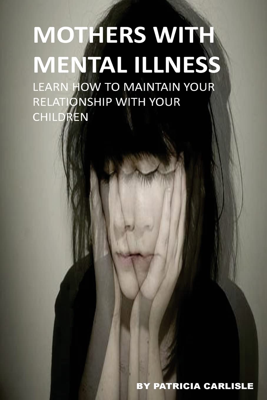 Mothers With Mental Illness: Learn How To Maintain Your Relationship ...