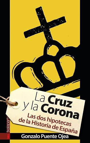 La Cruz y la Corona: Las dos hipotecas de la historia de España (GEBARA)