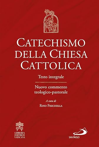 Catechismo della Chiesa cattolica. Testo integrale. Nuovo commento teologico-pastorale