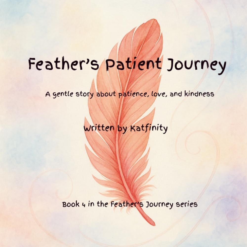 Feather's Patient Journey: A gentle story about patience, love, and kindness (The Feather's Journey Series)