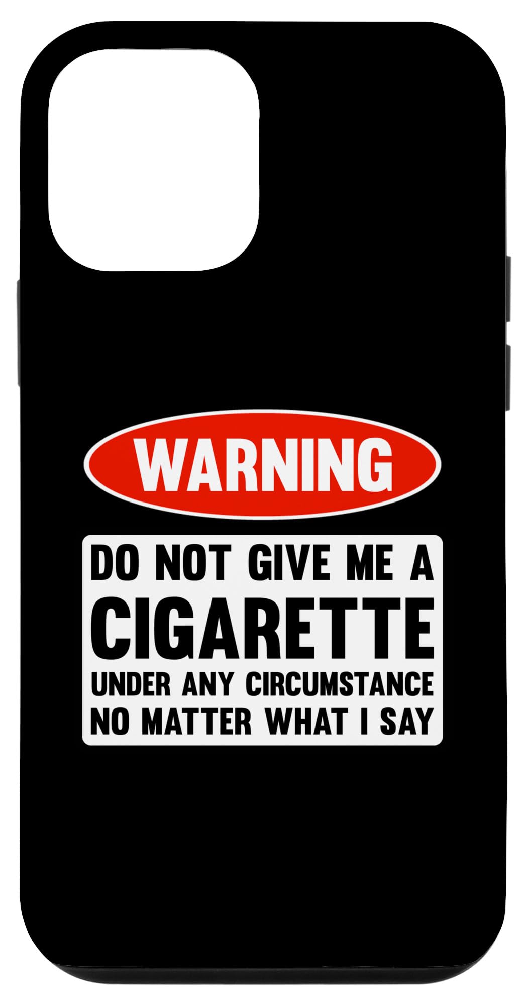 iPhone 12 mini Warning Do Not Give Me A Cigarette Anti Smoking Stop Smoking Case : Cell Phones & Accessories