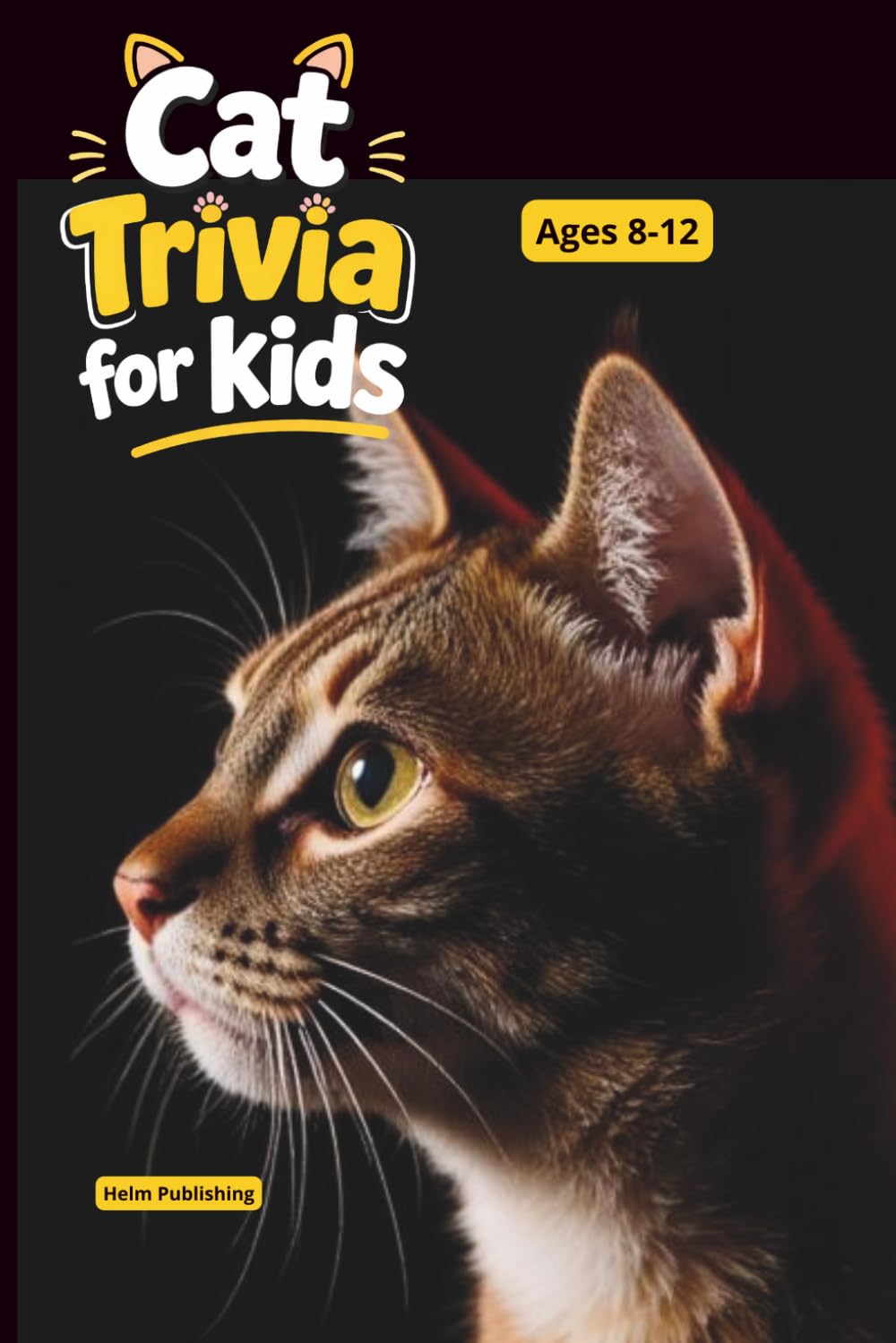 Fascinating Cat Facts for Curious Kids: 100 Trivia Questions, Amazing Discoveries & Educational Animal Knowledge for Ages 8–12 (Animal Trivia for Kids Ages 8-12)