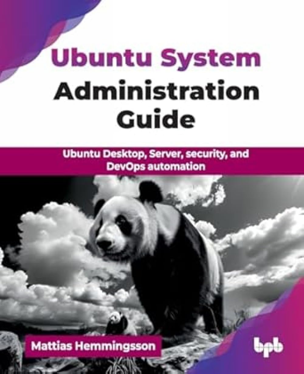 Ubuntu System Administration Guide: Ubuntu Desktop, Server, security, and DevOps automation (English Edition)