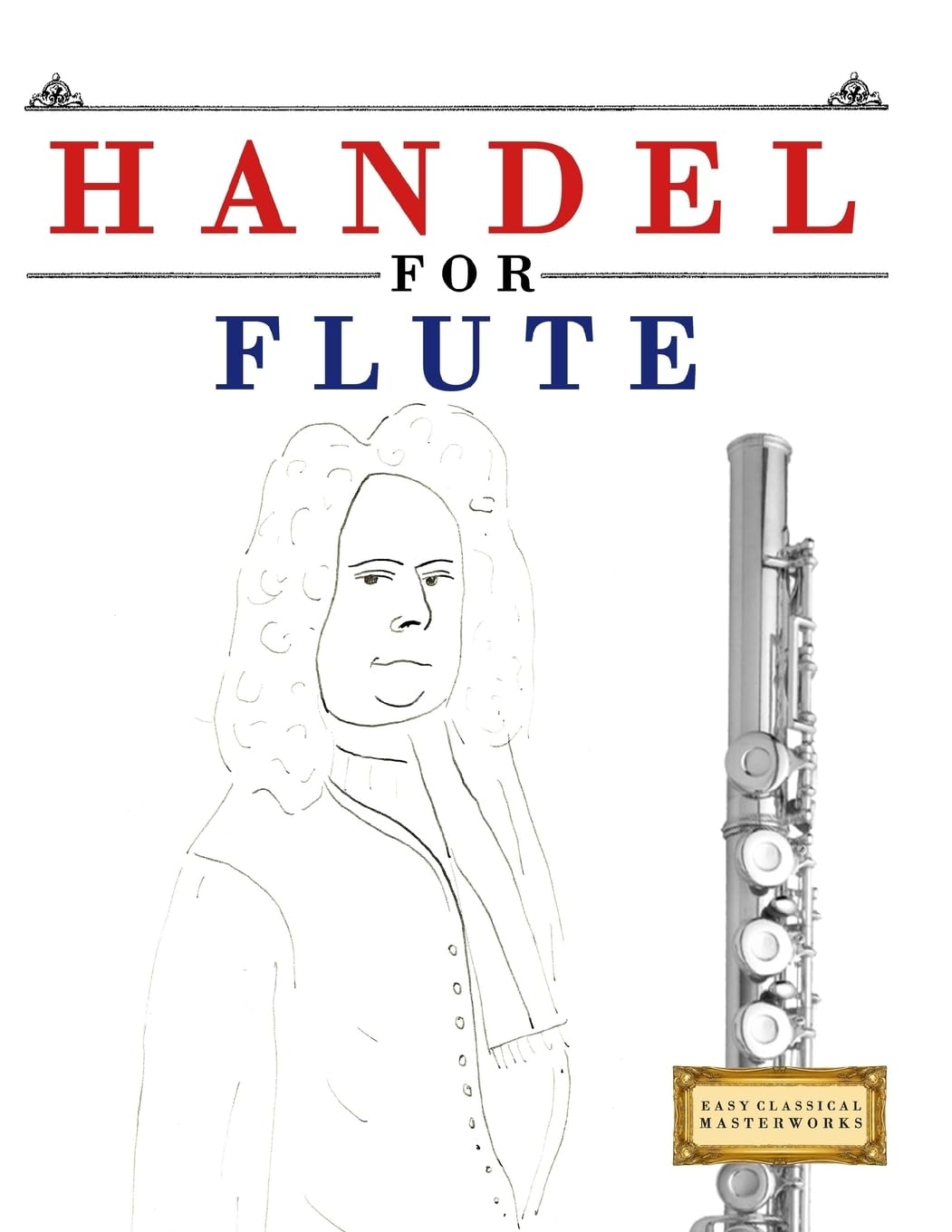 Handel for Flute: 10 Easy Themes for Flute Beginner Book