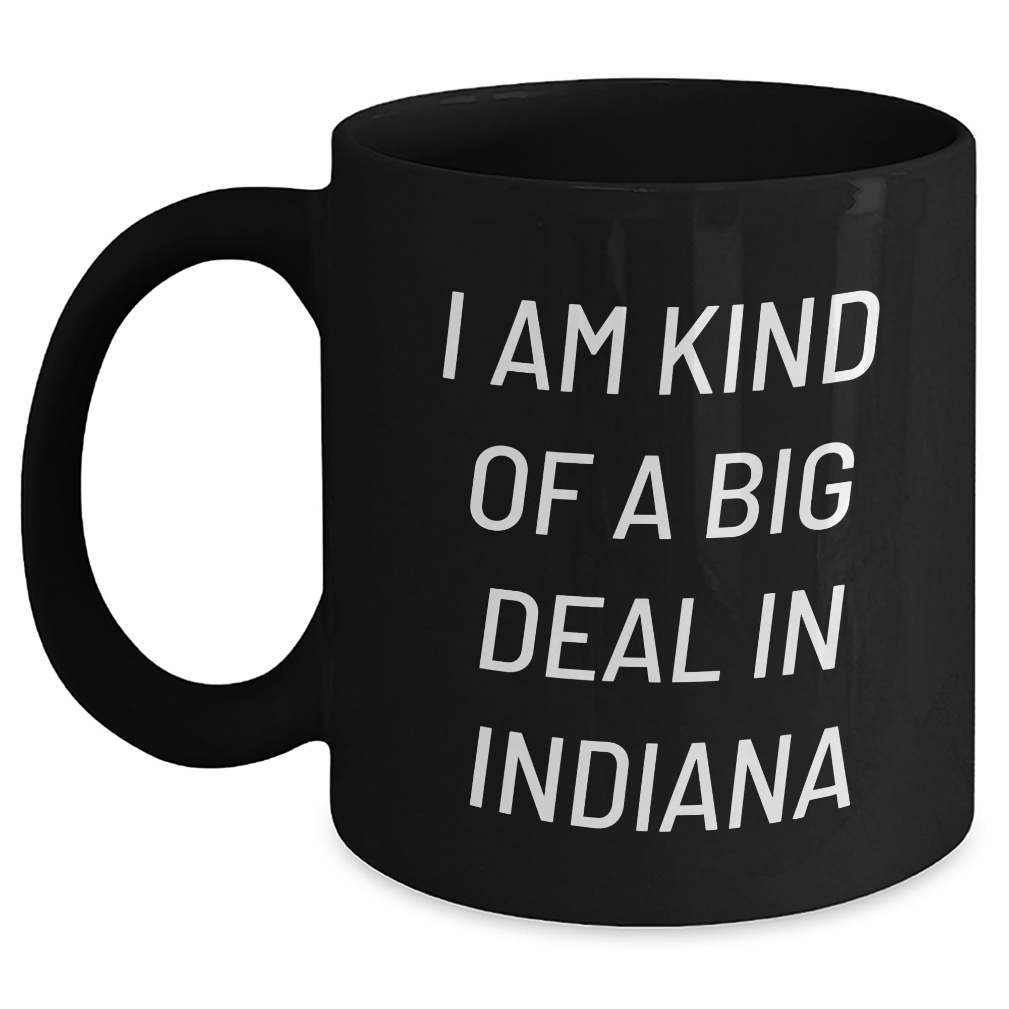 Funny Indiana Quotes Black Coffee Mugs Gifts from Friends to Family for Birthday — funny ceramic mug from ShopProudGifts