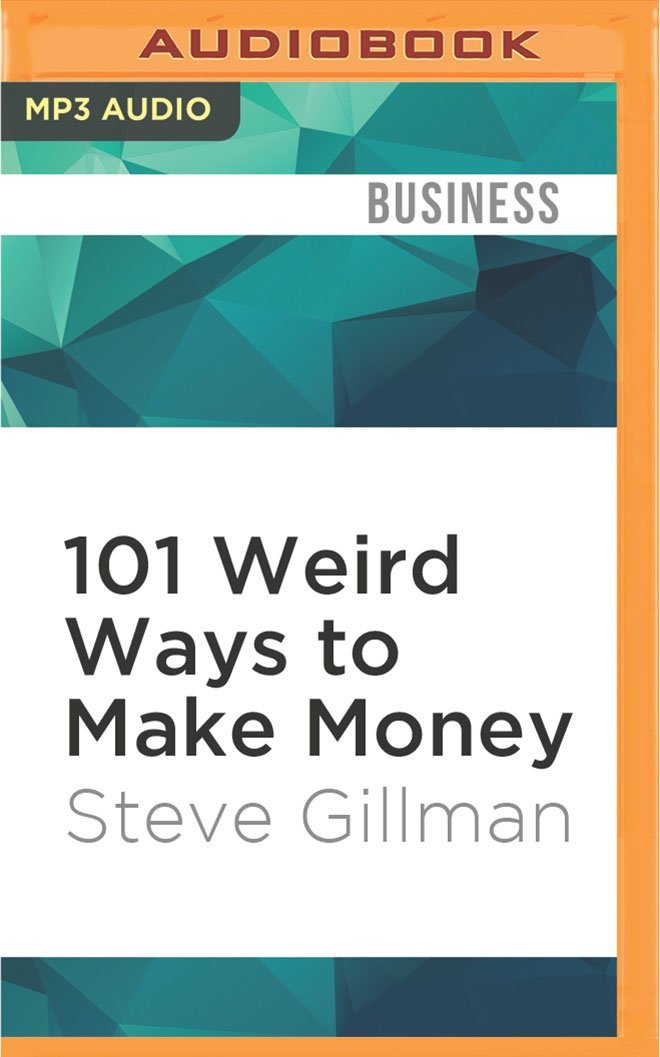 101 Weird Ways to Make Money MP3 CD – Audiobook, July 26, 2016