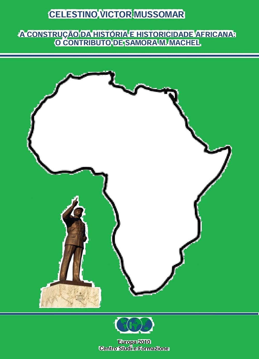 A construção da história e historicidade africana: o contributo de Samora M. Machel (Studi per il Rinascimento africano) (Portuguese Edition)