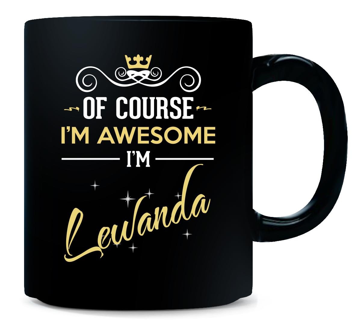 Of Course I'm Awesome I'm Lewanda. Funny Name - Mug