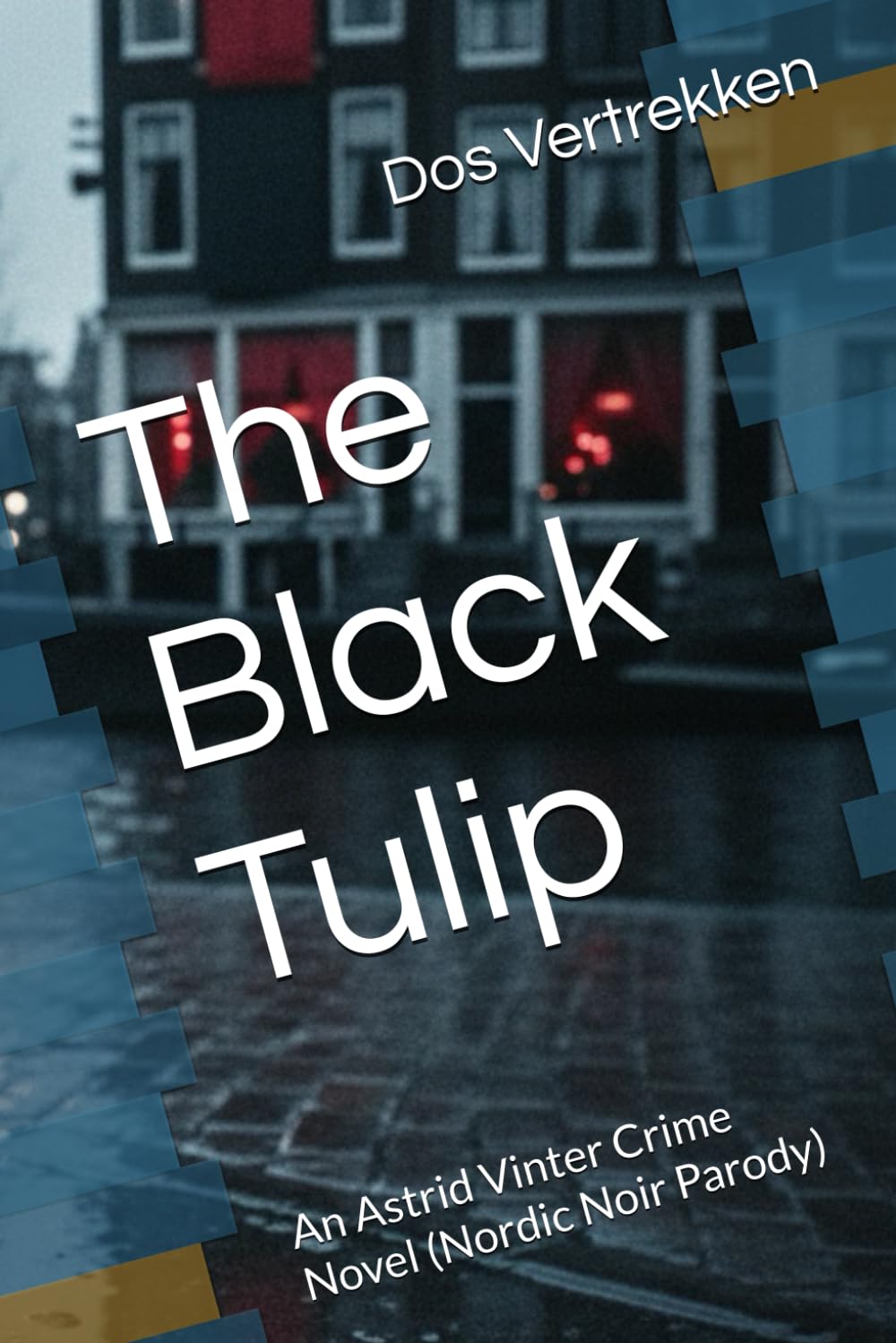 The Black Tulip: An Astrid Vinter Crime Novel (Nordic Noir Parody)