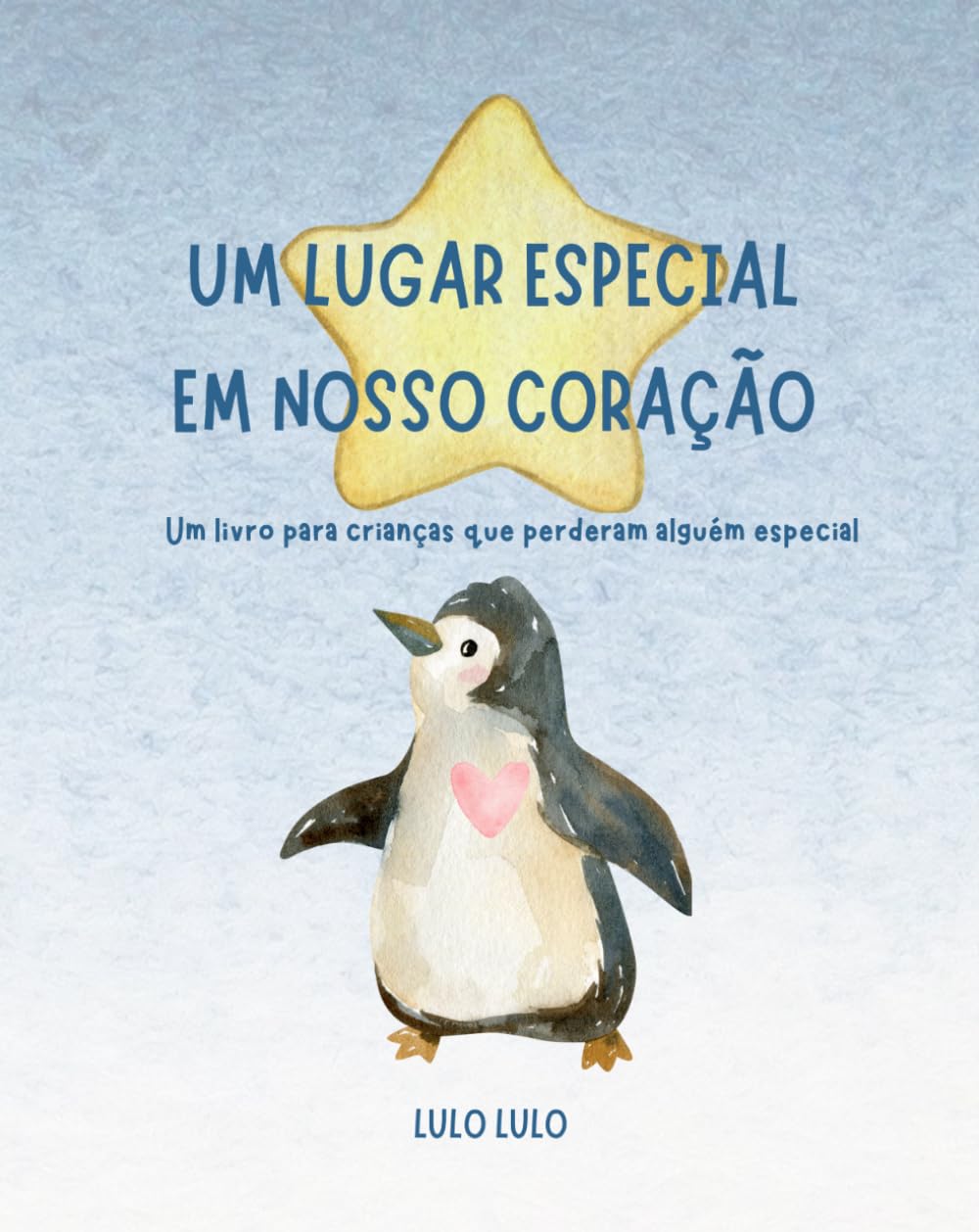 UM LUGAR ESPECIAL EM NOSSO CORAÇÃO: Um livro para crianças que perderam alguém especial