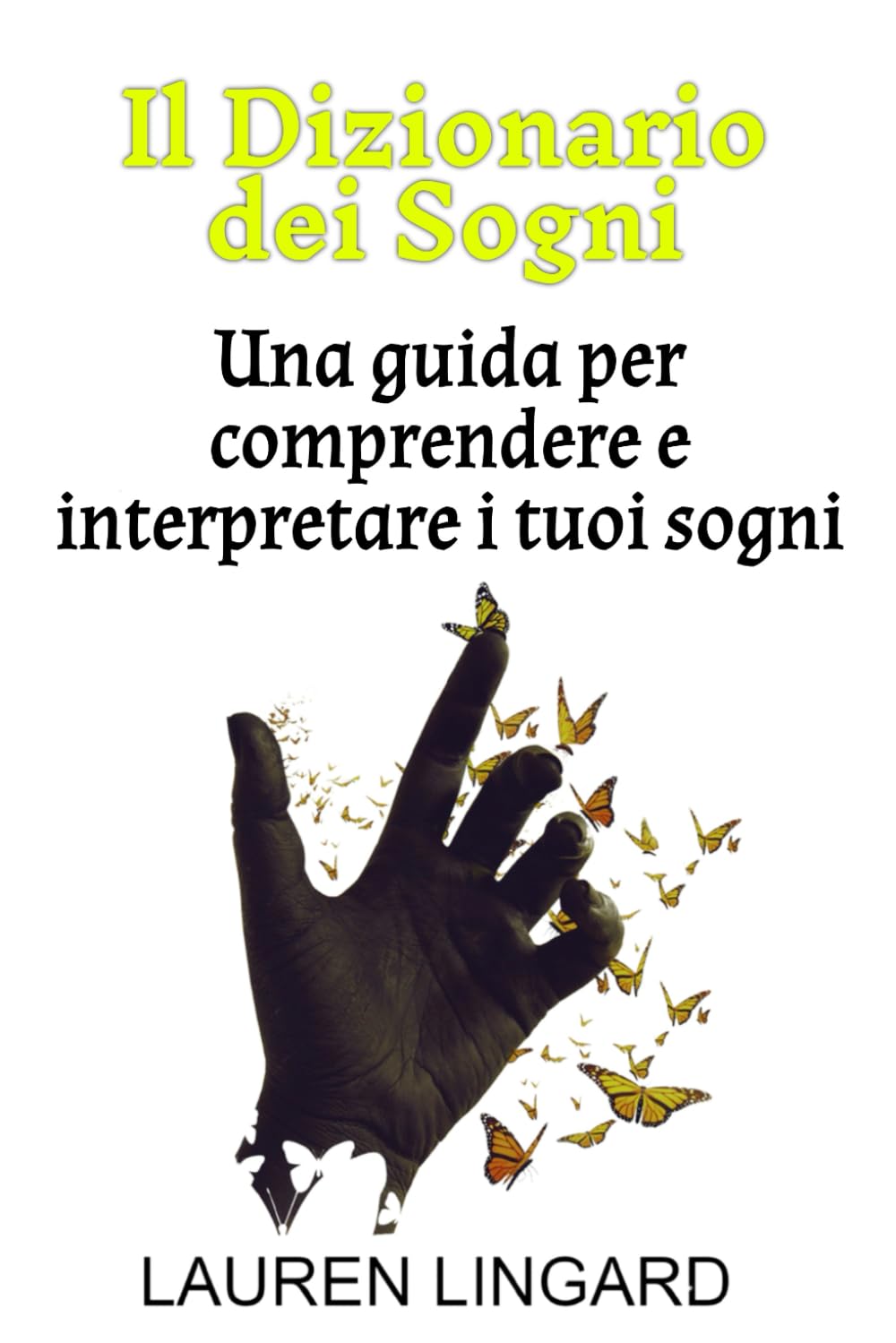Il Dizionario dei Sogni: Una guida per comprendere e interpretare i tuoi sogni