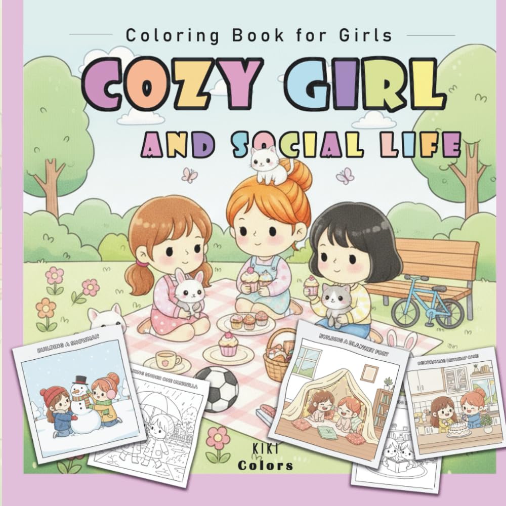 Cozy Girl Friends & Social Life Coloring Book for Girls : Cute Kawaii Friendship Scenes, Sleepovers, Park Fun, Sharing Moments & Adorable Animals ... Fun Activities & Relaxing Pages for Girls)