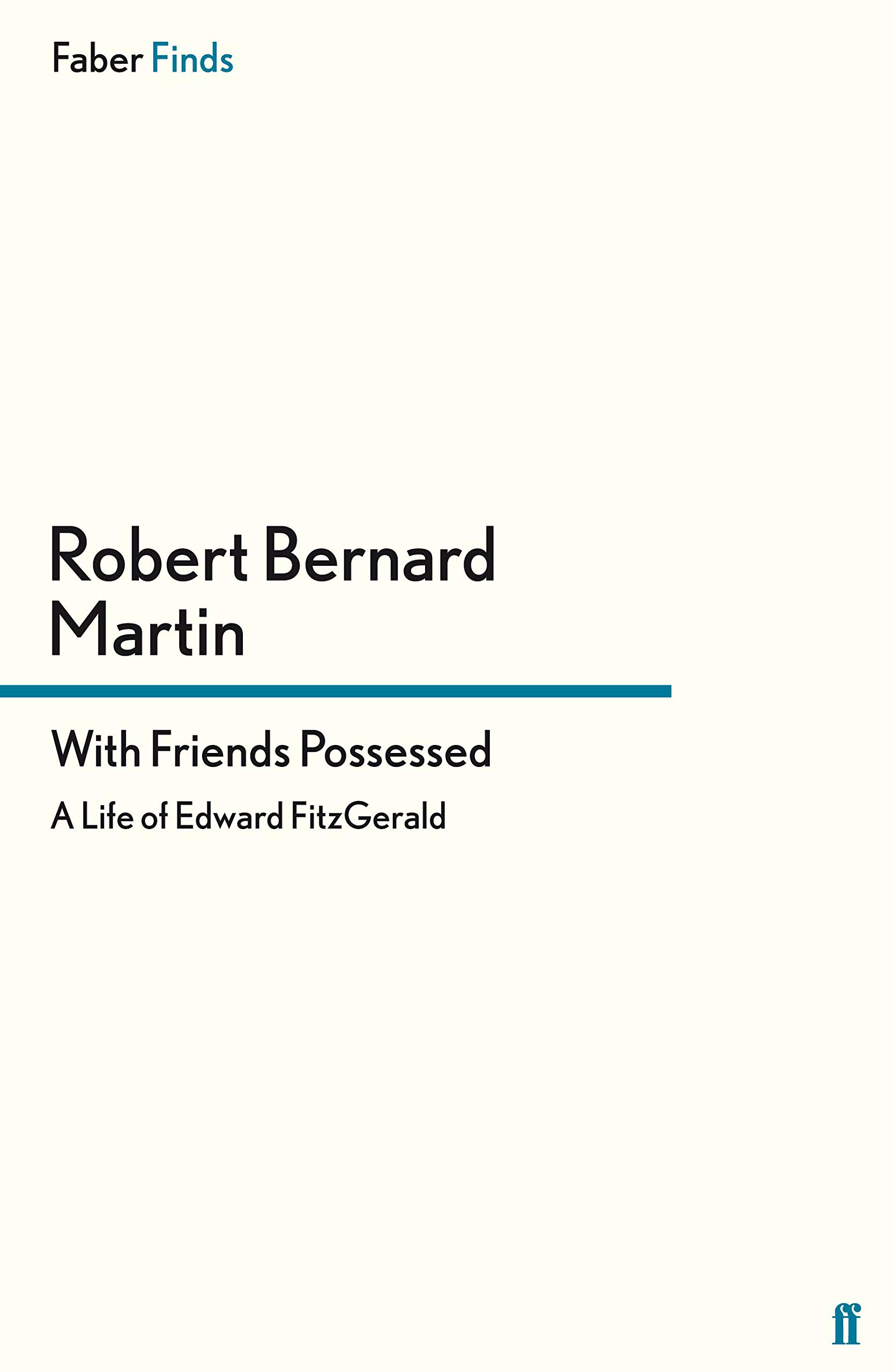 With Friends Possessed: A Life of Edward FitzGerald