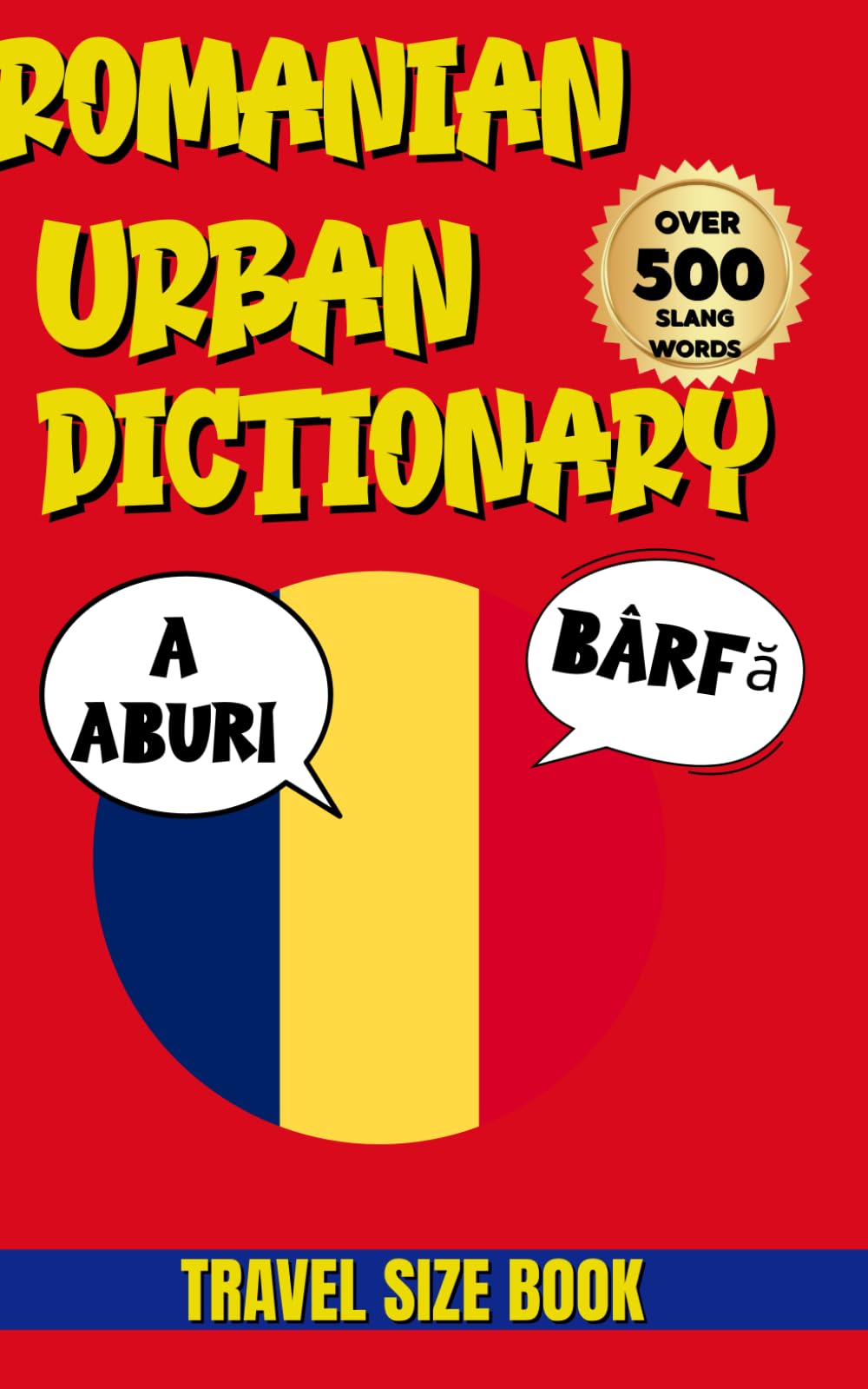 Romanian Slang Dictionary: Master 500+ Romanian Slang Words and Expressions with Examples and English Translations (Urban Slang Dictionary)