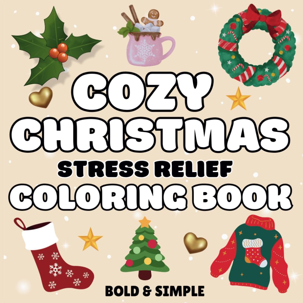 Cozy Christmas Stress Relief Coloring Book Bold & Simple: Bold and Easy Designs for Adults & Teens