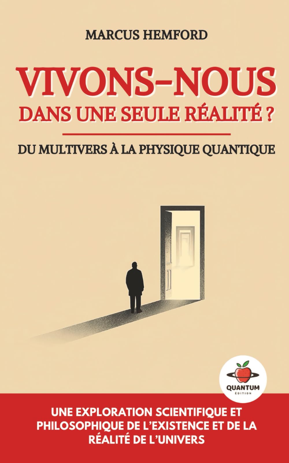 Vivons-nous dans une seule réalité ?: Du multivers à la physique quantique - une exploration scientifique et philosophique de l’existence et de la réalité de l’univers
