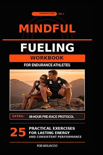 Mindful Fueling for Endurance Athletes: 25 Practical Exercises for Mindful
