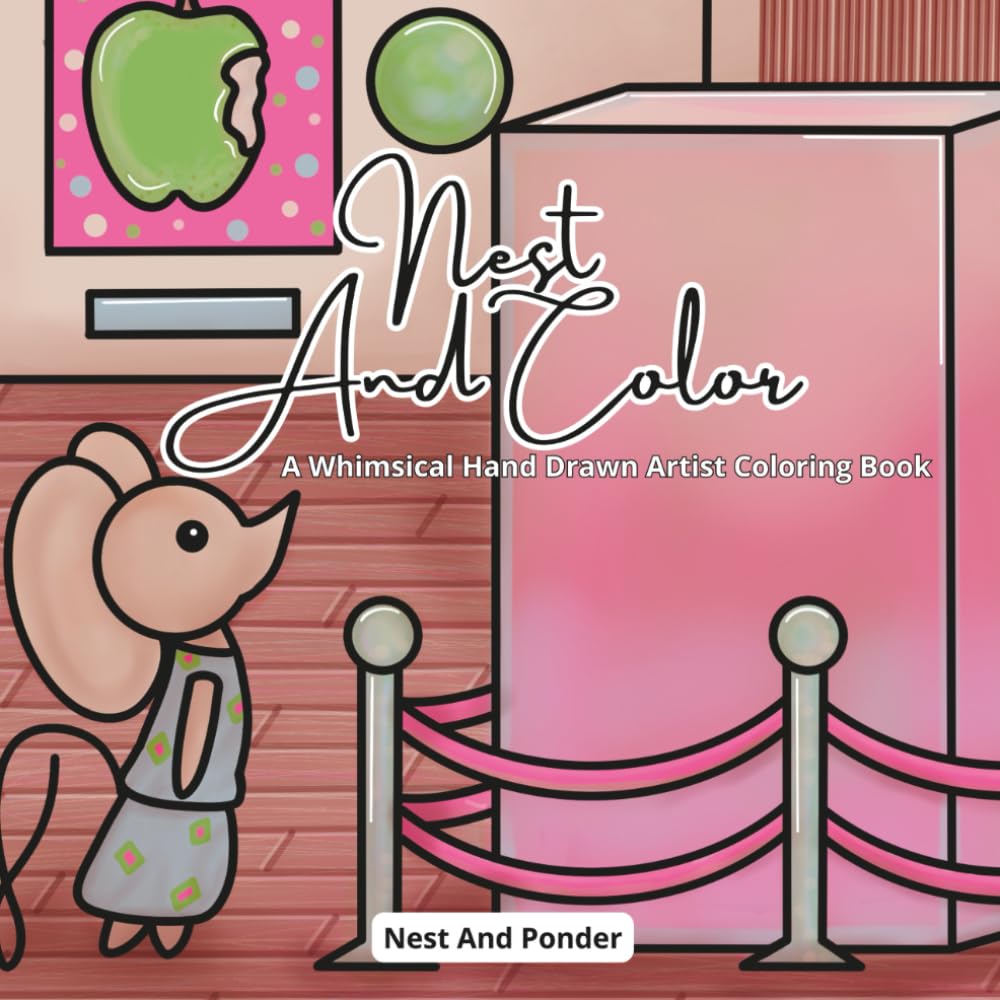 Nest And Color: A Whimsical Hand Drawn Artist Coloring Book (Nest And Coloring Books)
