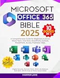 Microsoft Office 365 Bible 10 Books in 1: A Comprehensive Guide for Beginners to Excel, Word, Team, One Note, SharePoint, Outlook, PowerPoint, Access, Publisher, Visio. + n. 6 Bonus included