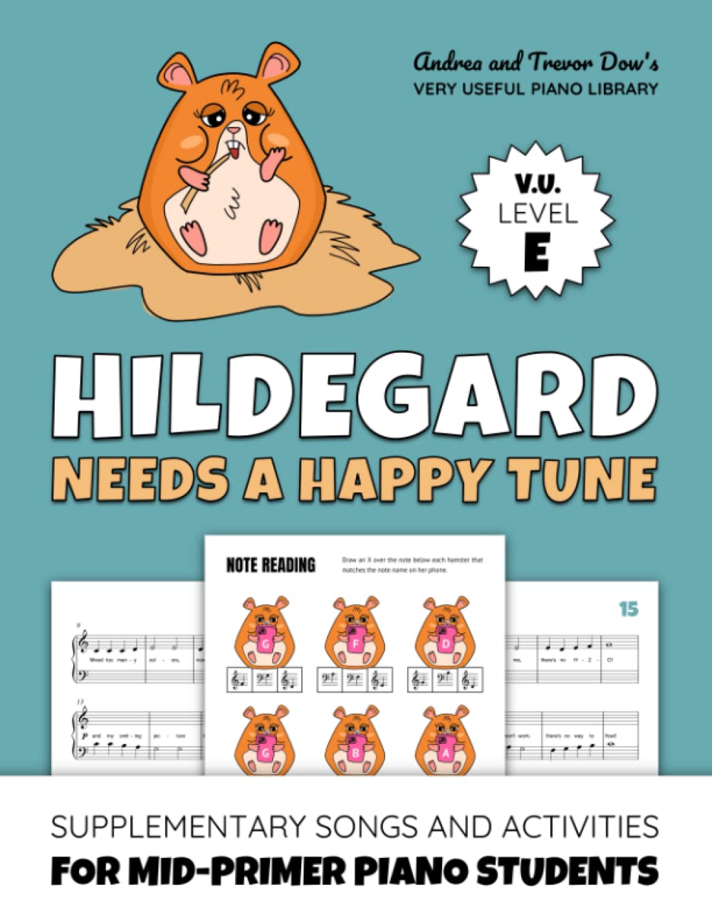 Hildegard Needs A Happy Tune, V. U. Level E: Supplementary Songs and Activities for Mid-Primer Piano Students (Andrea and Trevor Dow's Very Useful Piano Library)
