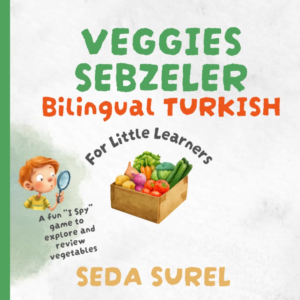 Vegetables in Turkish & English: A Bilingual Picture Book with an I Spy Game for Curious Kids (Tiny Polyglots)