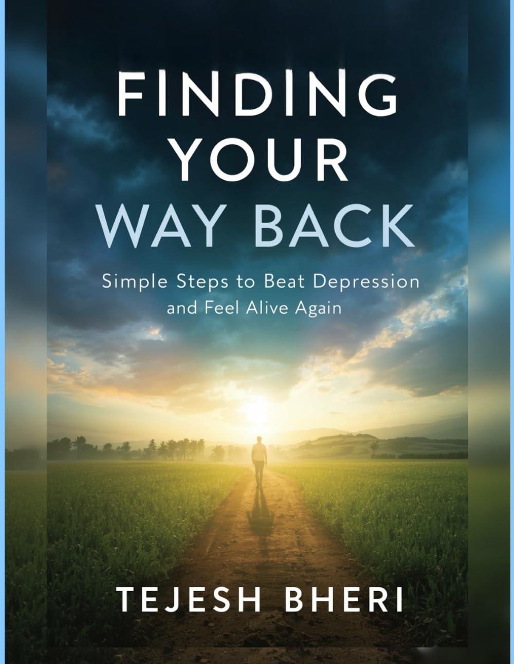 Finding Your Way Back: Simple Steps to Beat Depression and Feel Alive Again