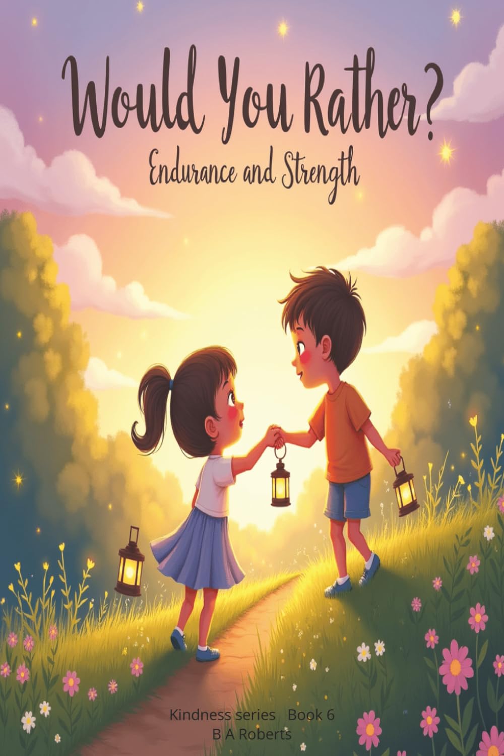 Would You Rather... Endurance & Strength: Kindness series Book 6
