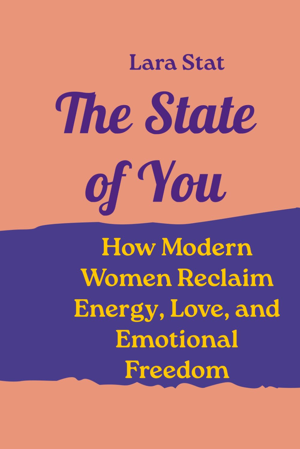 The State of You: How Modern Women Reclaim Energy, Love, and Emotional Freedom (The Emotional States Series)