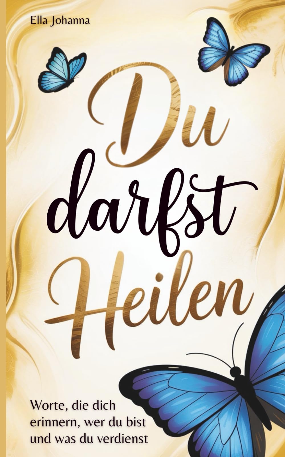 Du darfst heilen: Worte, die dich erinnern, wer du bist und was du verdienst („Du darfst …“)