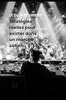 Le DJ intelligent : strat&eacute;gies r&eacute;elles pour exister dans un march&eacute; satur&eacute;