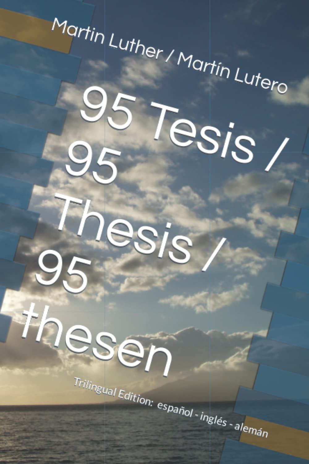 95 Tesis / 95 Thesis / 95 thesen: Edición trilingüe: español - inglés - alemán (Religion & Souls)