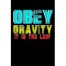 Obey Gravity It Is The Law 120 page Blank Wide Ruled Lined Notebook Science Study Journal To Write In