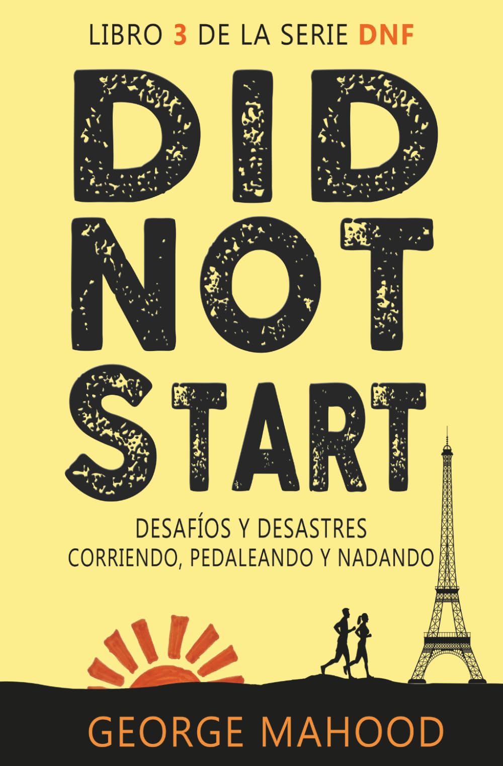 Did Not Start: Desafíos y desastres corriendo, pedaleando y nadando (Serie DNF Spanish Edition)