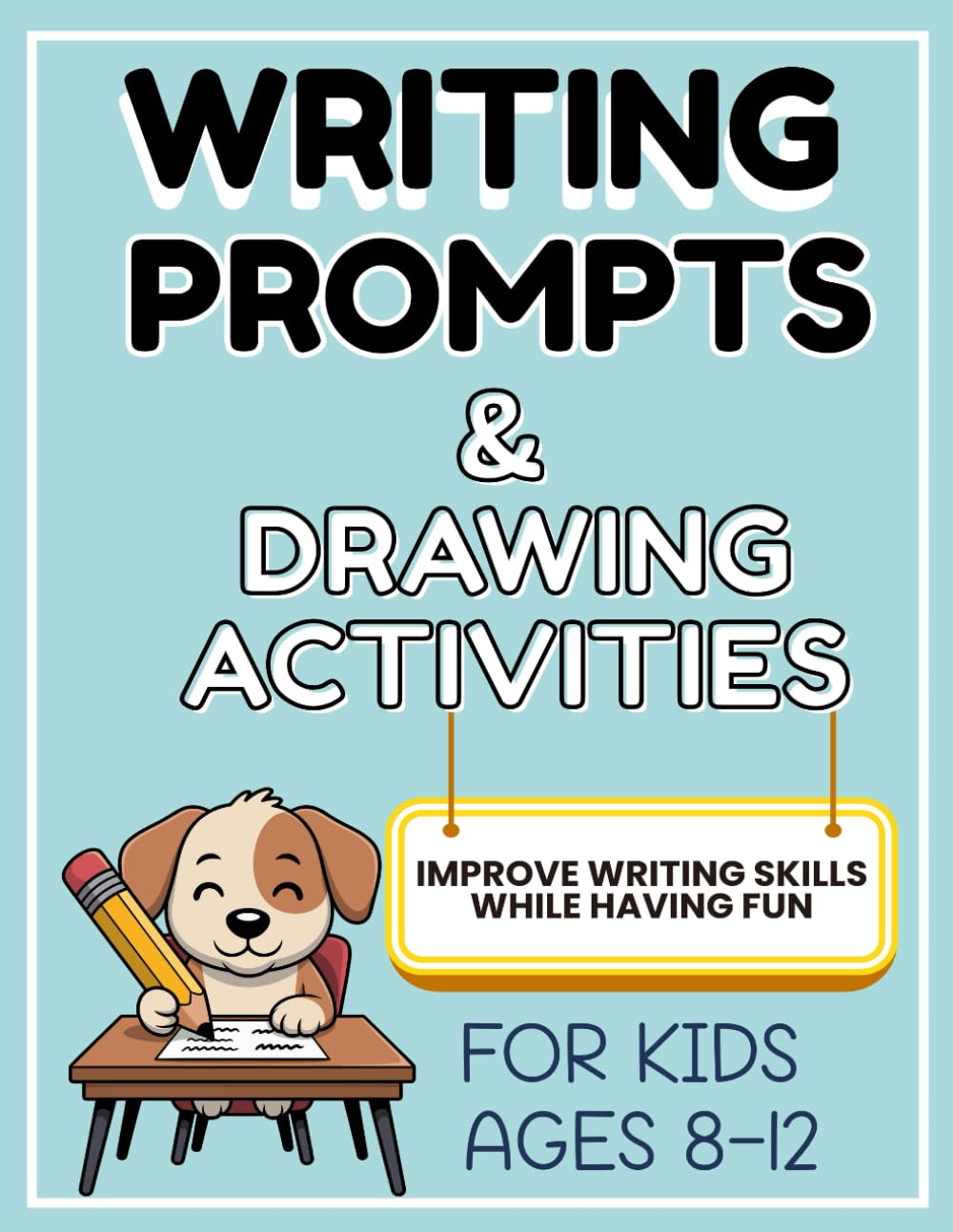 Writing Prompts and Drawing Activities Workbook for Kids Ages 8–12: A Creative Writing and Drawing Workbook to Build Literacy & Writing Skills, Boost Creativity, and Spark Imagination in Grades 2-5