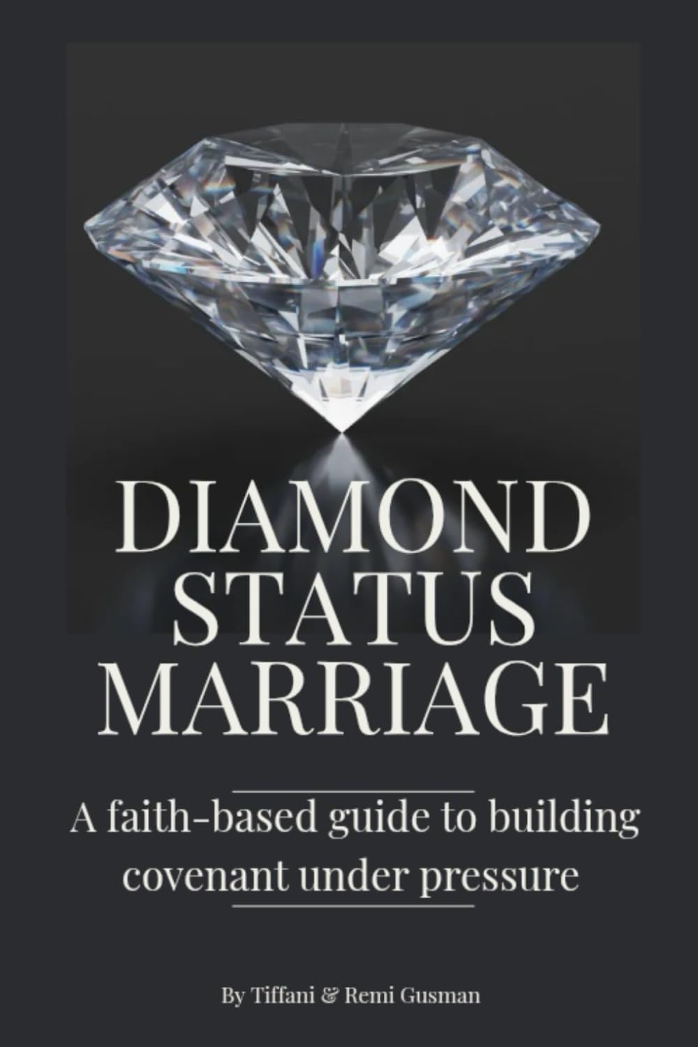 Diamond Status Marriage: A faith-based guide to building covenant under pressure (The Intentional Marriage Series)