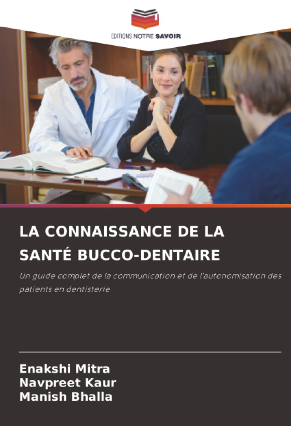 LA CONNAISSANCE DE LA SANTÉ BUCCO-DENTAIRE: Un guide complet de la communication et de l'autonomisation des patients en dentisterie