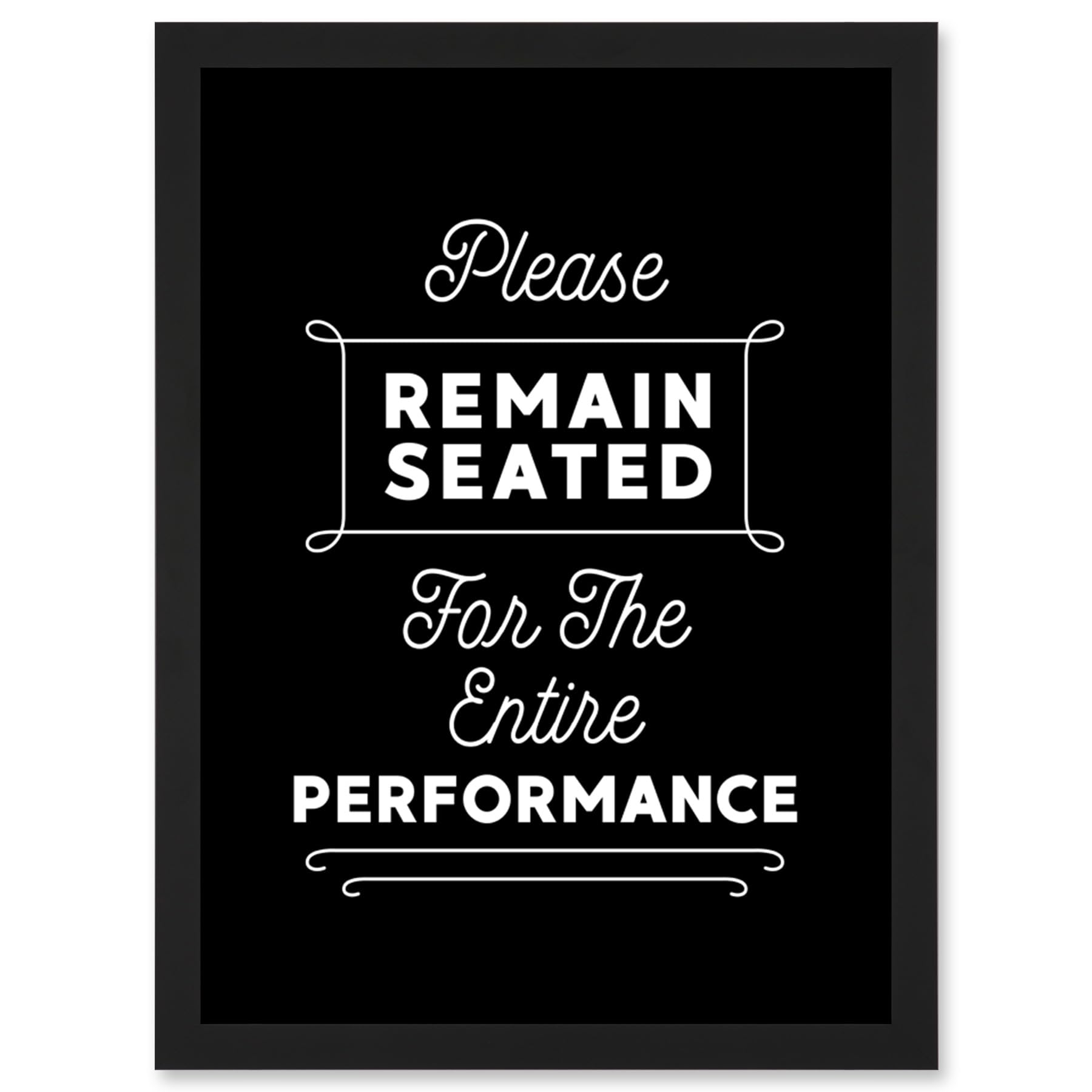 Funny Toilet Sign - Please Remain Seated Entire Performance Bathroom Wall Art - Framed Print A4 - Artery8