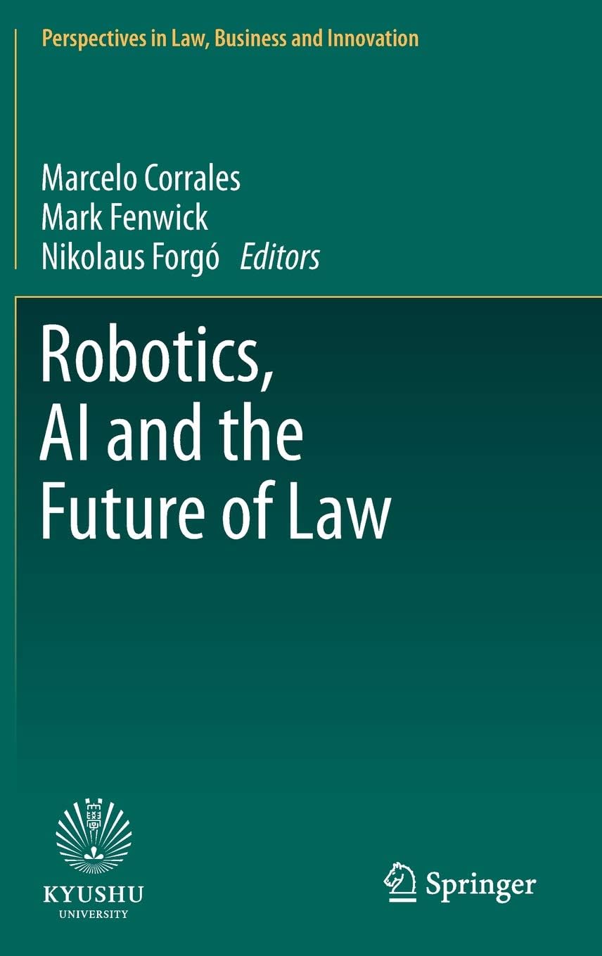 Robotics, AI and the Future of Law (Perspectives in Law, Business and Innovation)