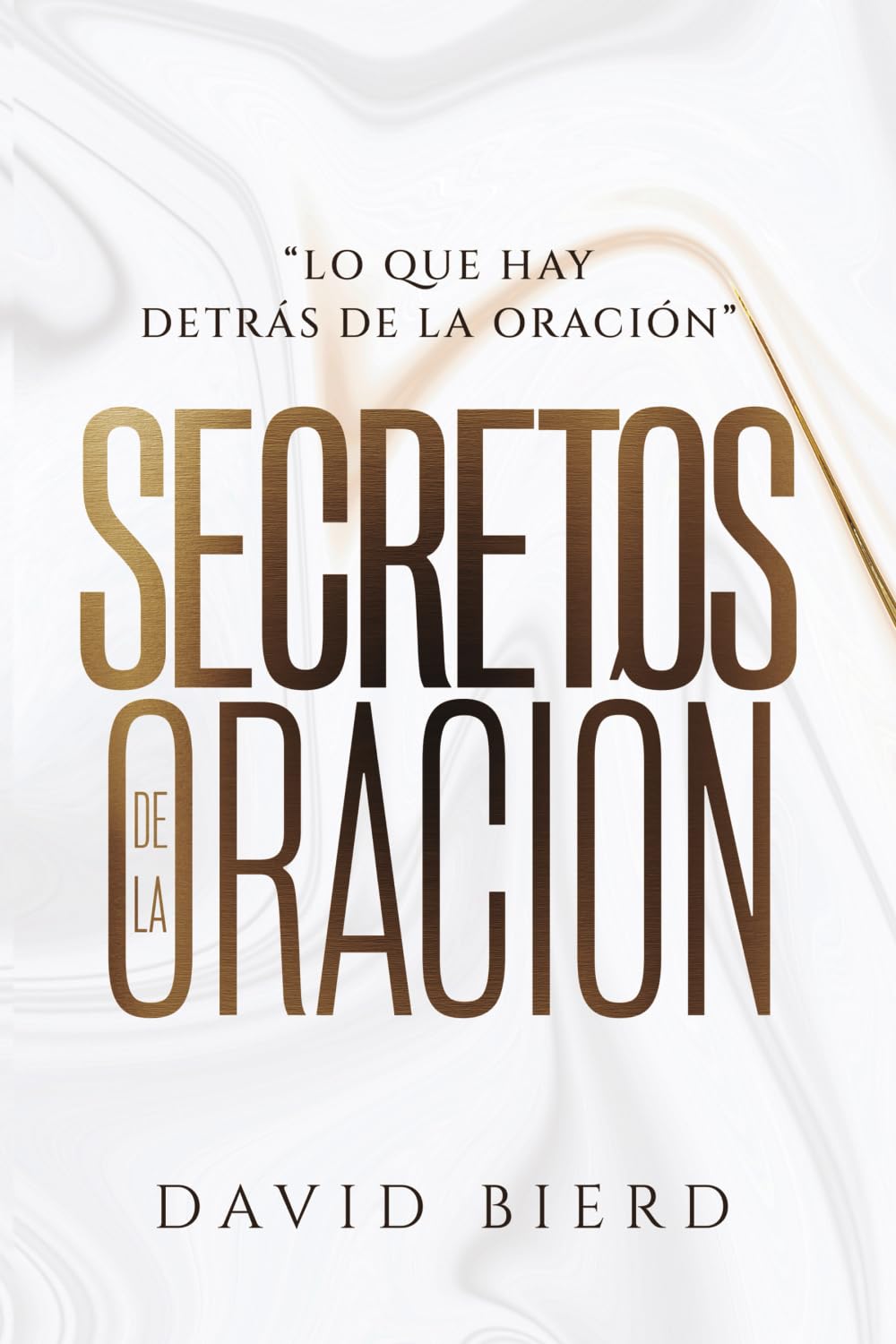 Secretos de la Oración: Lo que Hay detrás de la oración