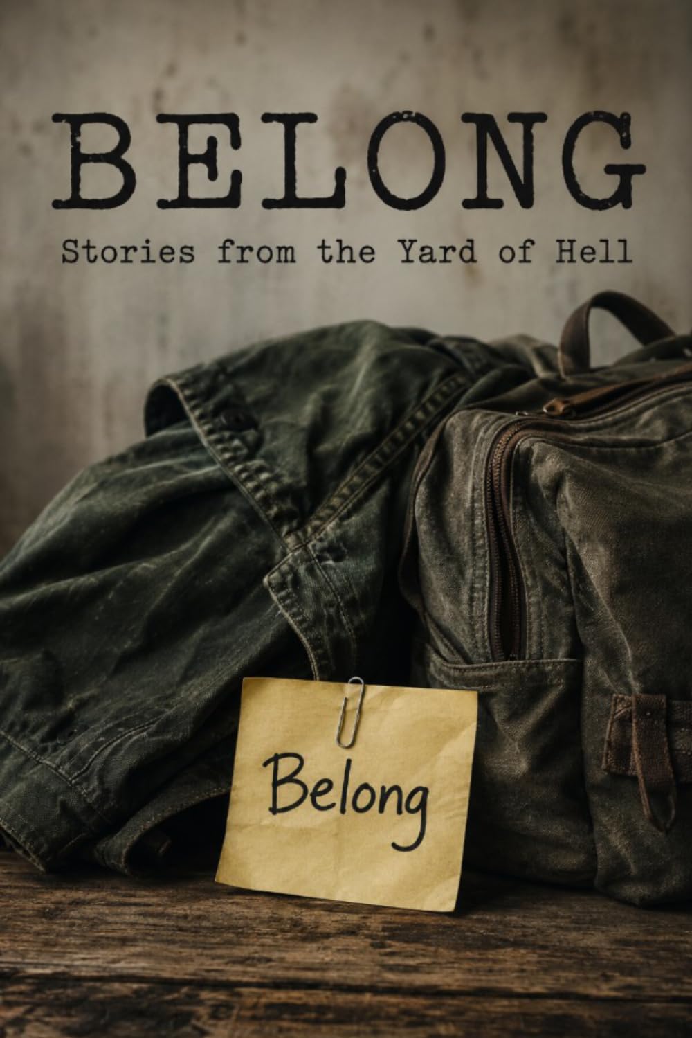 Belong: Stories from the Yard of Hell