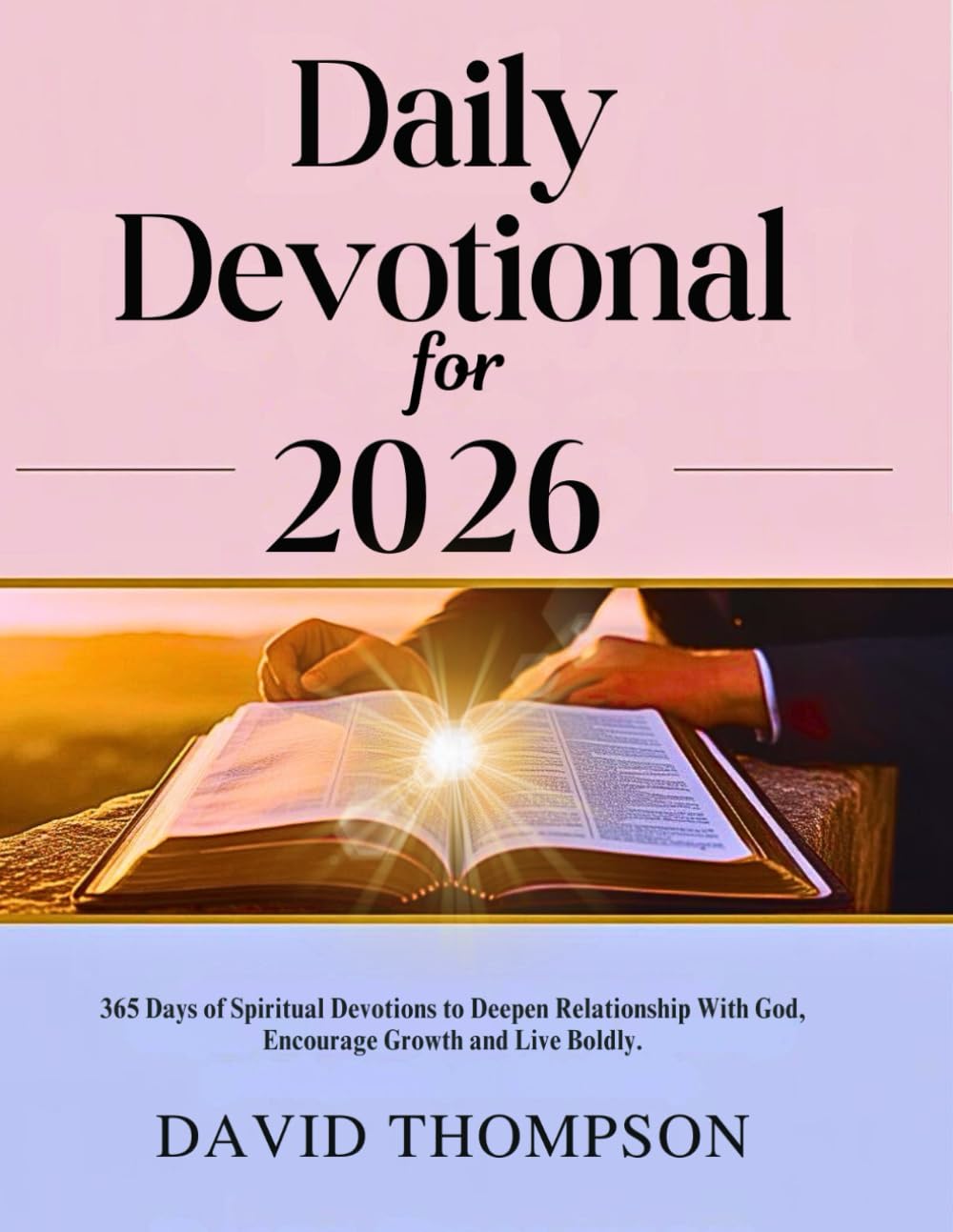 DAILY DEVOTIONAL FOR 2026: 365 Days of Spiritual Devotions to Deepen Relationship With God Encourage Growth and Live Boldly (DAILY MOMENT WITH GOD)