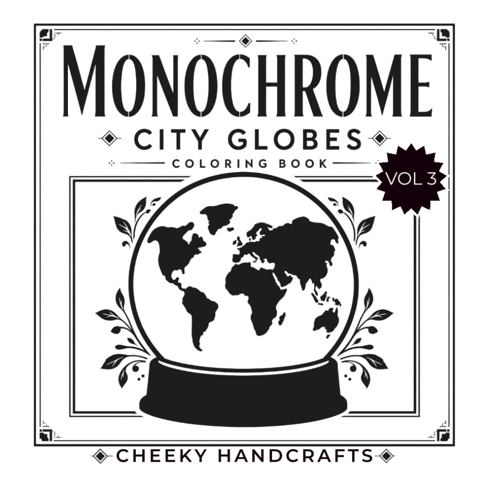 Monochrome City Globes Coloring Book for Adults: 60 Bold World Skyline Souvenir Designs to Color with One Pen for Relaxation and Stress Relief (Monochrome Coloring Book)